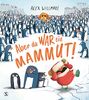 Aber da war ein Mammut!: Ein lustiges Bilderbuch über sehr viele Pinguine, genau ein Mammut und die Erkenntnis, dass die Wahrheit manchmal unglaublich ist