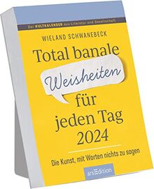 Abreißkalender Total banale Weisheiten für jeden Tag 2024: Die Kunst, mit Worten nichts zu sagen | Tagesabreißkalender zum Aufstellen oder Aufhängen