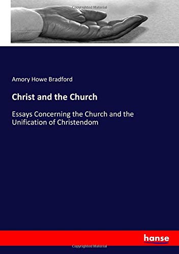Christ and the Church: Essays Concerning the Church and the Unification of Christendom