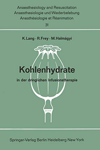 Kohlenhydrate in der dringlichen Infusionstherapie: Bericht über das Hanns Baur-Gedächtnis-Symposion am 13. und 14. Oktober 1967 in Mainz ... and Intensive Care Medicine, 31, Band 31)