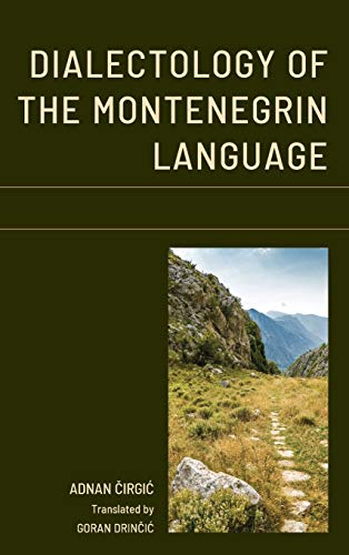 Dialectology of the Montenegrin Language (Studies in Slavic, Baltic, and Eastern European Languages and Cultures)