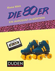 Die 80er: Ein Jahrzehnt in Wörtern