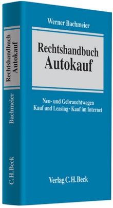 Rechtshandbuch Autokauf: Neu- und Gebrauchtwagen, Kauf und Leasing, Kauf im Internet | Buch | Zustand sehr gut