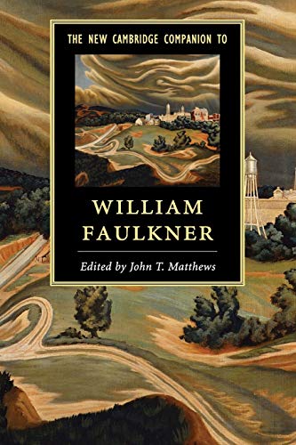 The New Cambridge Companion to William Faulkner (Cambridge Companions to Literature)