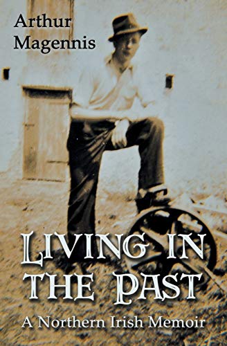Living in the Past: A Northern Irish Memoir