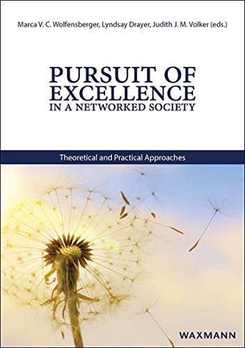 Wolfensberger, Marca V.C. Pursuit Of Excellence In A Networked Society, Theoretical And Practical Approaches