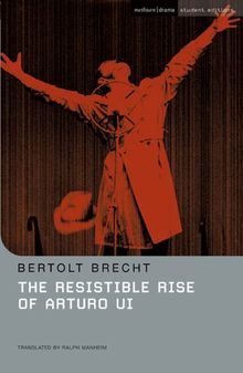Resistible Rise of Arturo Ui (Student Editions) (Methuen Drama Modern Plays)