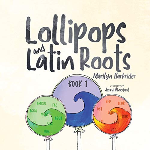 Lollipops and Latin Roots: Book 1 in the Wonderful World of Words Series