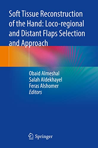 Soft Tissue Reconstruction of the Hand: Loco-regional and Distant Flaps Selection and Approach