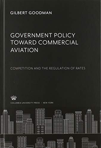 Government Policy Toward Commercial Aviation: Competition and the Regulation of Rates