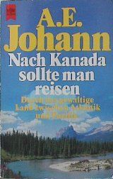 Nach Kanada sollte man reisen. Durch das gewaltige Land zwischen Atlantik und Pazifik.