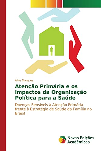 Atenção Primária e os Impactos da Organização Política para a Saúde: Doenças Sensíveis à Atenção Primária frente à Estratégia de Saúde da Família no Brasil