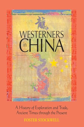 Westerners in China: A History of Exploration and Trade, Ancient Times through the Present