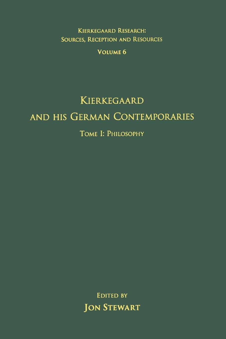 Kierkegaard and His German Contemporaries: Tome 1 : Philosophy: Kierkegaard and His German Contemporaries - Philosophy (Kierkegaard Research: Sources, Reception and Resources, Band 6)