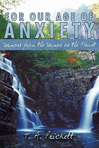 For Our Age of Anxiety: Sermons from The Sermon on the Mount