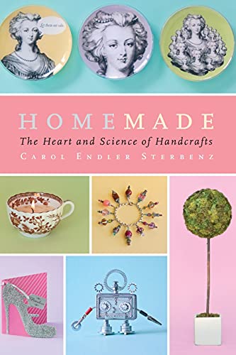 Homemade: The Heart And Science Of Handcrafts