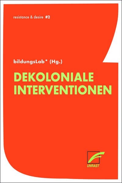 Dekoloniale Interventionen (resistance & desire)