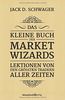 Das kleine Buch der Market Wizards: Lektionen von den größten Tradern aller Zeiten