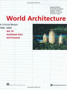 World Architecture 1900-2000: A Critical Mosaic: Southeast Asia and Oceania: Bd. 10.