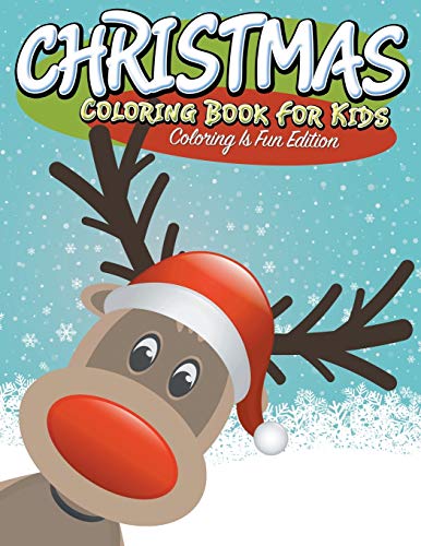 Christmas Coloring Book For Kids: Coloring Is Fun Edition