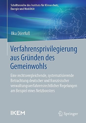 Verfahrensprivilegierung aus Gründen des Gemeinwohls: Eine rechtsvergleichende, systematisierende Betrachtung deutscher und französischer ... für Klimaschutz, Energie und Mobilität)
