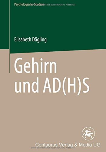 Gehirn und AD(H)S (Psychologische Studien)