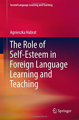 The Role of Self-Esteem in Foreign Language Learning and Teaching (Second Language Learning and Teaching)