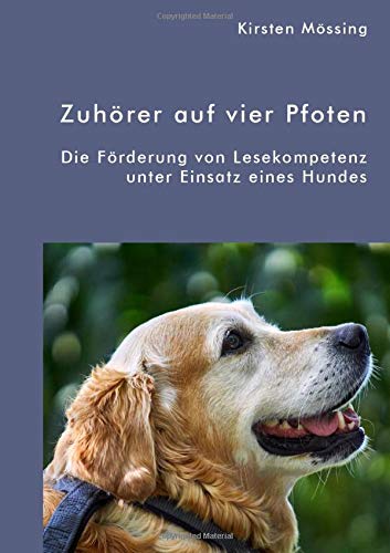 Zuhörer auf vier Pfoten. Die Förderung von Lesekompetenz unter Einsatz eines Hundes