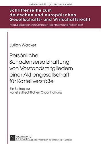 Persönliche Schadensersatzhaftung von Vorstandsmitgliedern einer Aktiengesellschaft für Kartellverstöße: Ein Beitrag zur kartellzivilrechtlichen ... Gesellschafts- und Wirtschaftsrecht, Band 12)