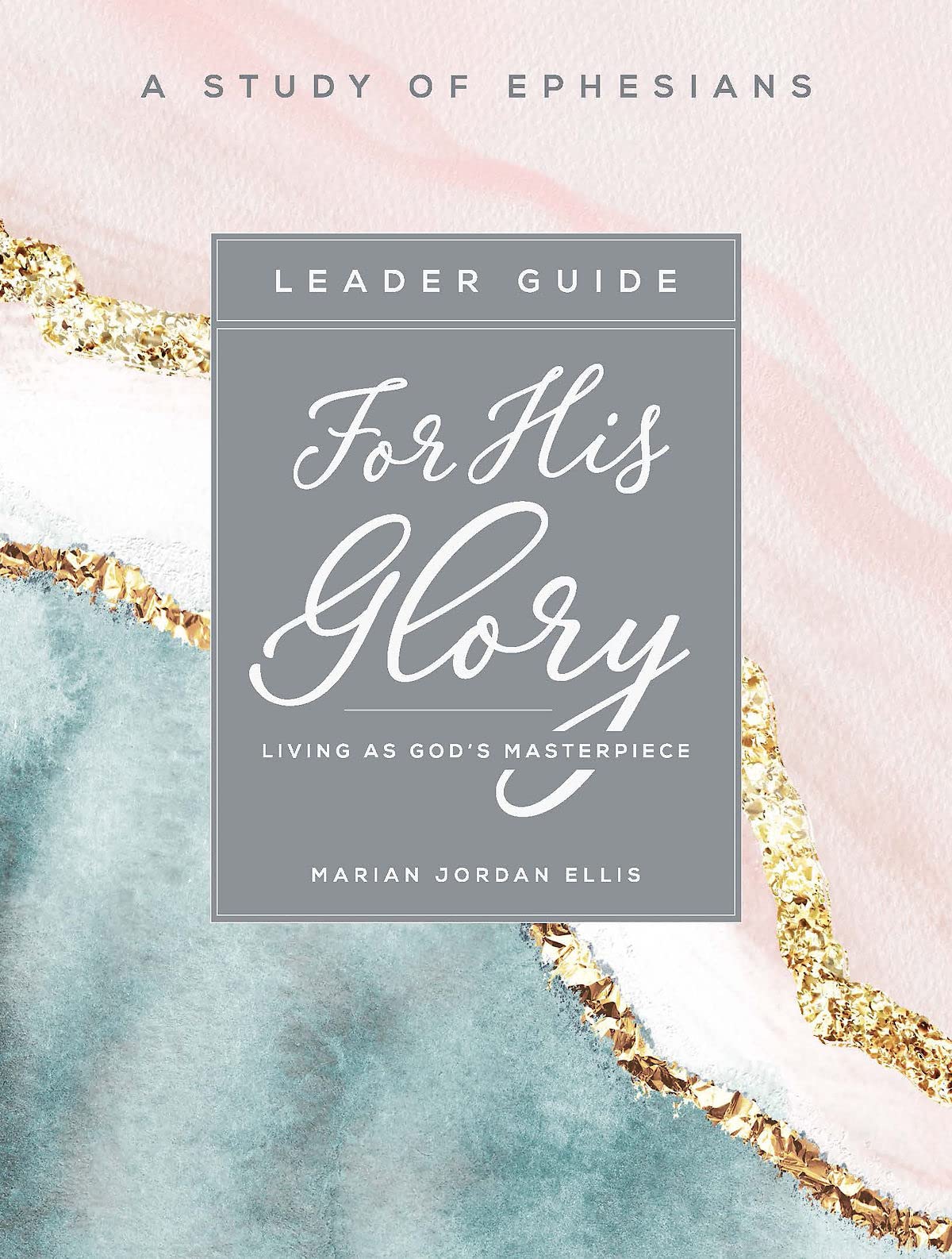 For His Glory Leader Guide: Living as God's Masterpiece
