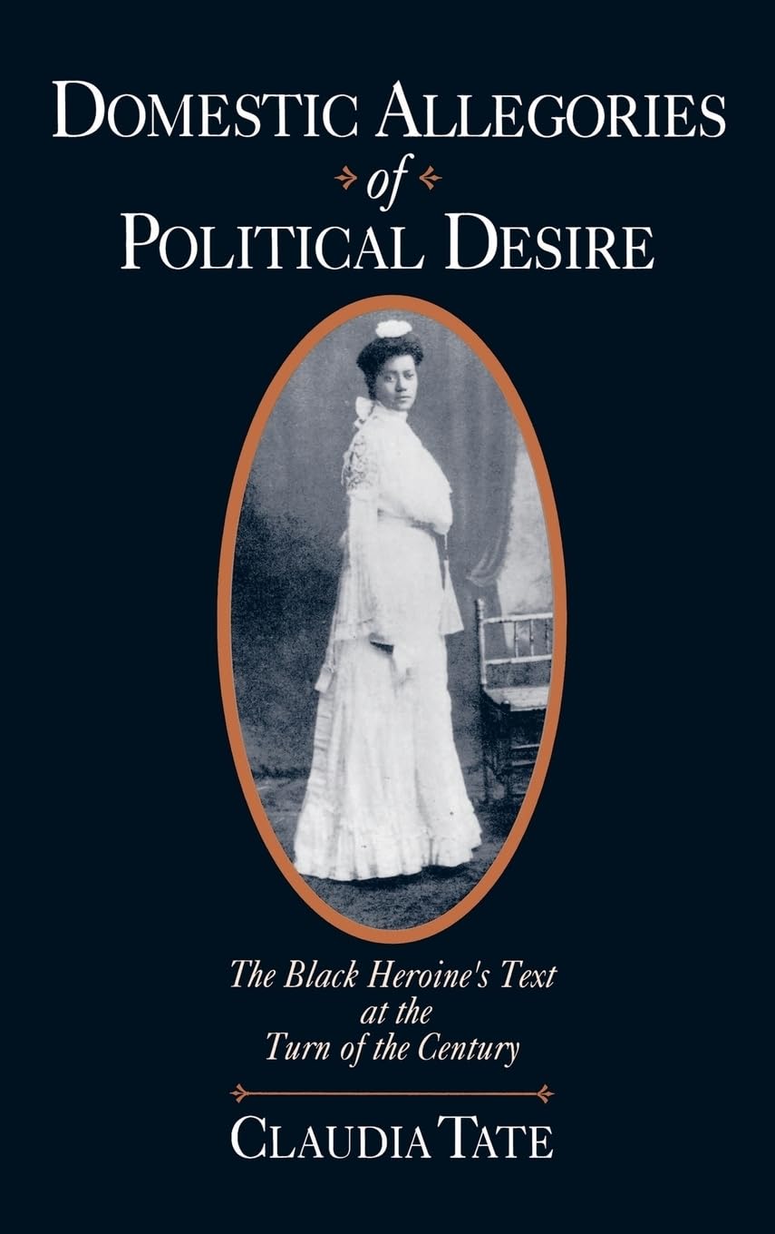 Domestic Allegories of Political Desire: The Black Heroine's Text at the Turn of the Century