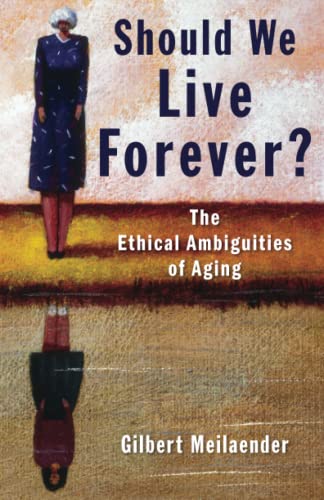 Should We Live Forever?: The Ethical Ambiguities of Aging