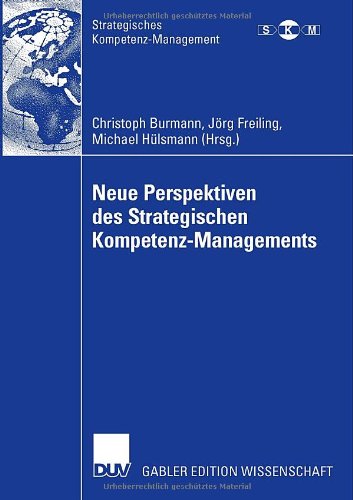 Neue Perspektiven des Strategischen Kompetenz-Managements (Strategisches Kompetenz-Management)