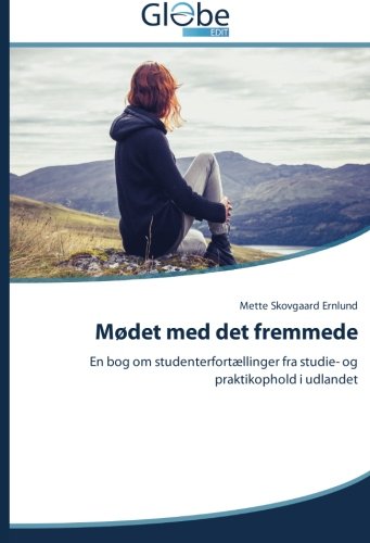 Mødet med det fremmede: En bog om studenterfortællinger fra studie- og praktikophold i udlandet