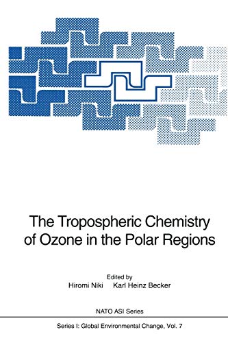 The Tropospheric Chemistry of Ozone in the Polar Regions (Nato ASI Subseries I:, 7, Band 7)