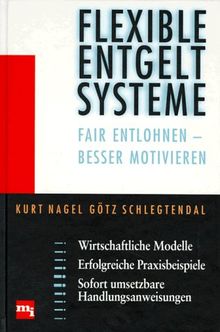 Flexible Entgeltsysteme. Fair entlohnen - besser motivieren