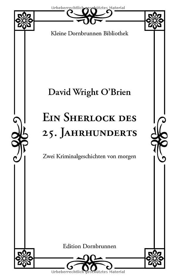Ein Sherlock des 25. Jahrhunderts: Zwei Kriminalgeschichten von morgen (Kleine Dornbrunnen Bibliothek)