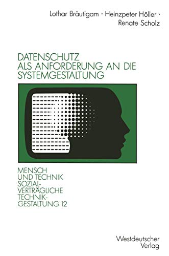 Datenschutz als Anforderung an die Systemgestaltung (Sozialverträgliche Technikgestaltung, Hauptreihe) (German Edition)