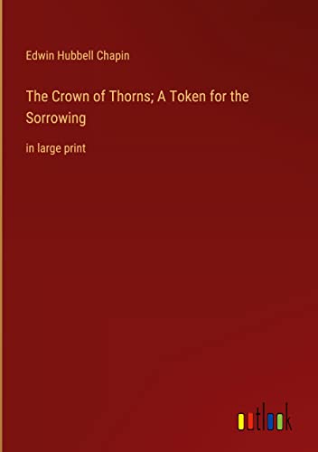 The Crown of Thorns; A Token for the Sorrowing: in large print