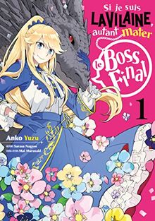 Si je suis la vilaine, autant mater le boss final. Vol. 1