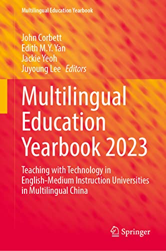 Multilingual Education Yearbook 2023: Teaching with Technology in English-Medium Instruction Universities in Multilingual China