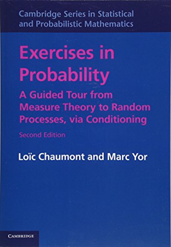 Exercises in Probability: A Guided Tour From Measure Theory To Random Processes, Via Conditioning (Cambridge Series in Statistical and Probabilistic Mathematics, Band 35)