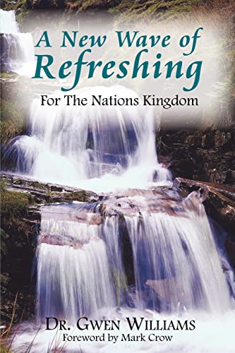 A New Wave of Refreshing: For The Nations Kingdom