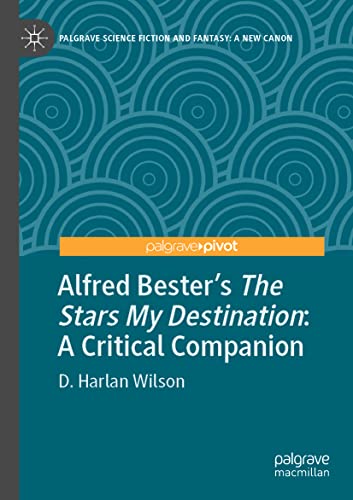 Alfred Bester’s The Stars My Destination: A Critical Companion (Palgrave Science Fiction and Fantasy: A New Canon)