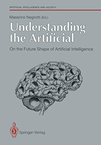Understanding the Artificial: On the Future Shape of Artificial Intelligence: On the Future Shape of Artificial Intelligence (Human-centred Systems)