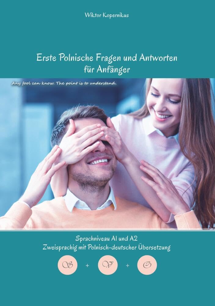 Erste Polnische Fragen und Antworten für Anfänger: Sprachniveau A1 und A2 Zweisprachig mit Polnisch-deutscher Übersetzung (Gestufte Polnische Lesebücher)