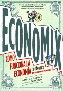 Economix : cómo funciona la economía (y cómo no) en palabras e imágenes (General)