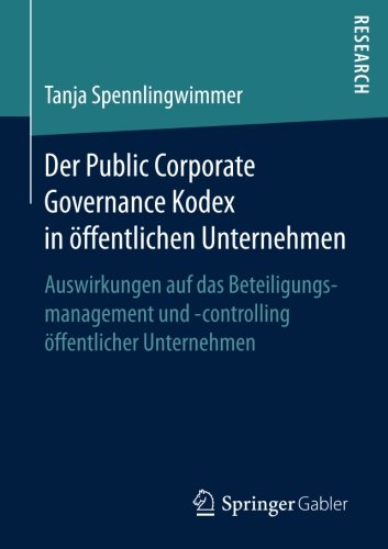 Der Public Corporate Governance Kodex in öffentlichen Unternehmen: Auswirkungen auf das Beteiligungsmanagement und -controlling öffentlicher Unternehmen