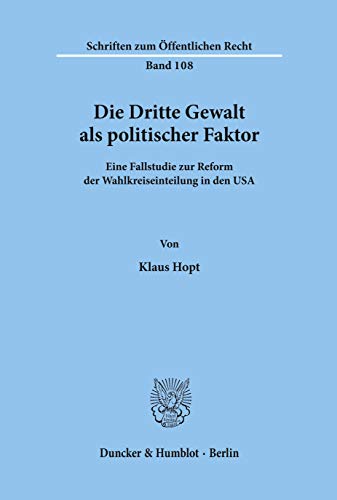 Die Dritte Gewalt als politischer Faktor.: Eine Fallstudie zur Reform der Wahlkreiseinteilung in den USA. (Schriften Zum Offentlichen Recht, 108)