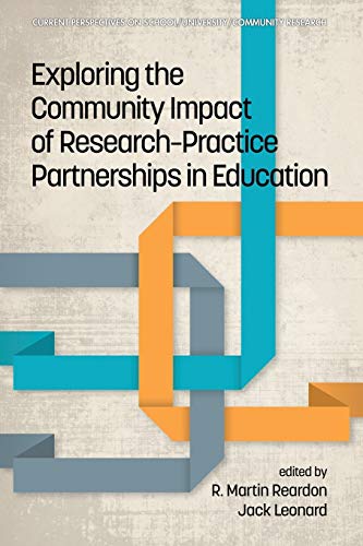 Exploring the Community Impact of Research-Practice Partnerships in Education (Current Perspectives on SchoolUniversityCommunity Research)